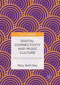 Cover image for Digital Connectivity and Music Culture: Artists and Accomplices