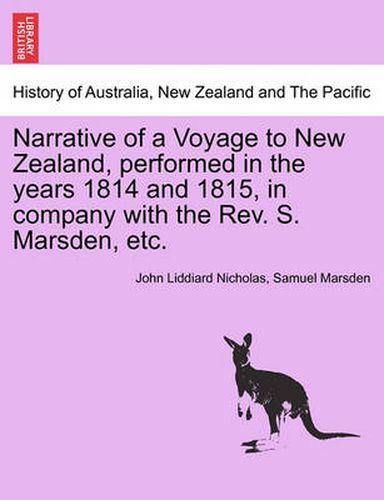 Narrative of a Voyage to New Zealand, Performed in the Years 1814 and 1815, in Company with the REV. S. Marsden, Etc.