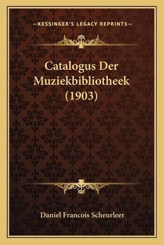 Cover image for Catalogus Der Muziekbibliotheek (1903)