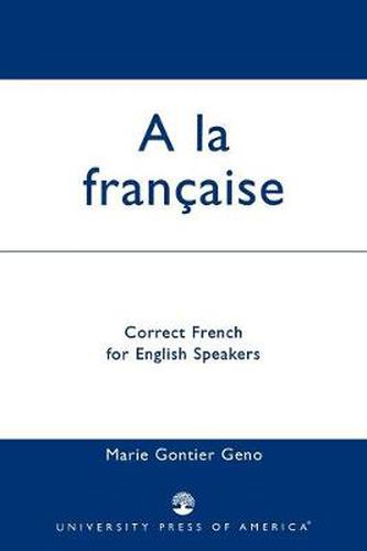 Cover image for A la Francaise: Correct French for English Speakers