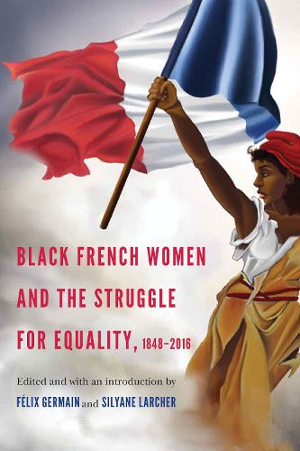 Cover image for Black French Women and the Struggle for Equality, 1848-2016