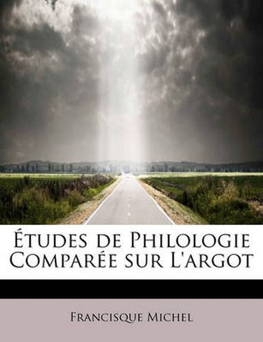 Cover image for Etudes de Philologie Compar E Sur L'Argot