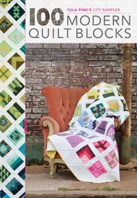 Cover image for 100 Modern Quilt Blocks: Tula Pink's City Sampler