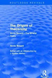 Cover image for The Origins of Theosophy: Annie Besant - The Atheist Years