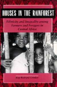 Cover image for Houses in the Rainforest: Ethnicity and Inequality Among Farmers and Foragers in Central Africa