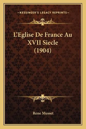 L'Eglise de France Au XVII Siecle (1904)