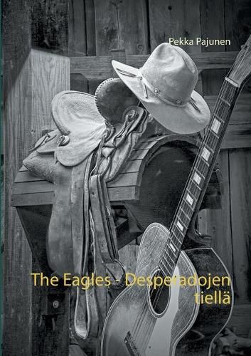 Cover image for The Eagles, Desperadojen tiella