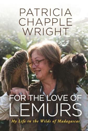 Cover image for For the Love of Lemurs: My Life in the Wilds of Madagascar