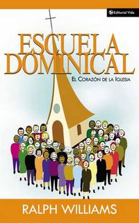 Cover image for Escuela Dominical El Corazon De La Iglesia: The Heart of the Chruch