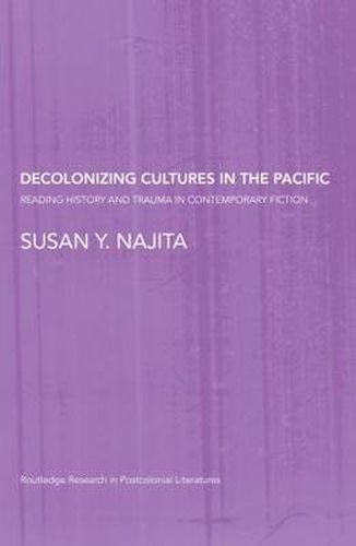 Cover image for Decolonizing Cultures in the Pacific: Reading History and Trauma in Contemporary Fiction