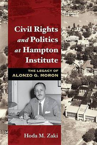 Cover image for Civil Rights and Politics at Hampton Institute: The Legacy of Alonzo G. Moron