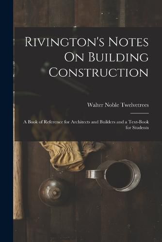 Cover image for Rivington's Notes On Building Construction