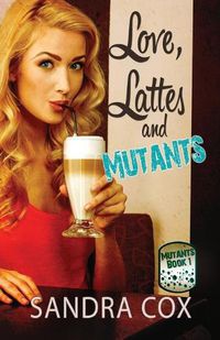 Cover image for Love, Lattes and Mutants