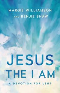 Cover image for Jesus, the I Am: A Study for Lent