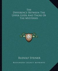 Cover image for The Difference Between the Upper Gods and Those of the Mysteries