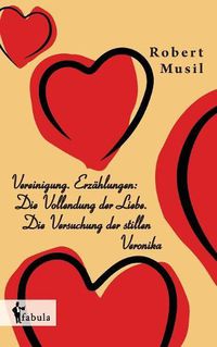 Cover image for Vereinigung. Erzahlungen: Die Vollendung der Liebe. Die Versuchung der stillen Veronika