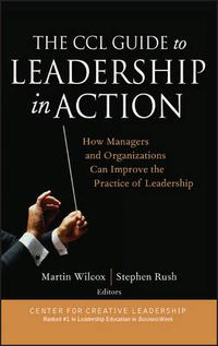 Cover image for The CCL Guide to Leadership in Action: How Managers and Organizations Can Improve the Practice of Leadership