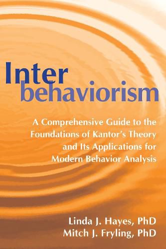 Cover image for Interbehaviorism: A Comprehensive Guide to the Foundations of Kantor's Theory and Its Applications for Modern Behavior Analysis