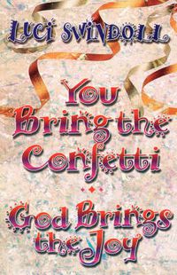 Cover image for You Bring the Confetti: God Brings the Joy