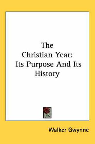 Cover image for The Christian Year: Its Purpose And Its History