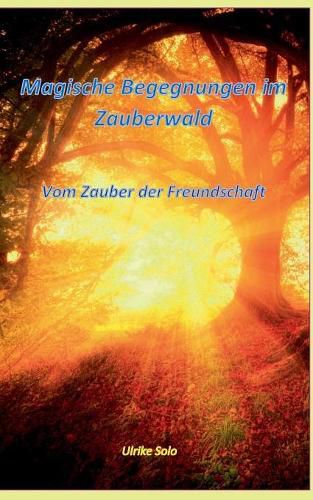 Cover image for Magische Begegnungen im Zauberwald: Vom Zauber der Freundschaft