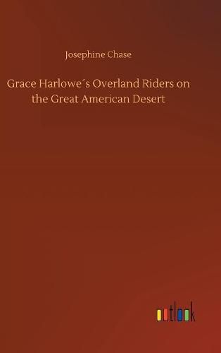 Grace Harlowes Overland Riders on the Great American Desert