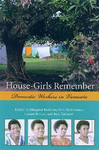 Cover image for House-girls Remember: Domestic Workers in Vanuatu