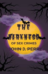 Cover image for The Darkness Of Sex Crimes