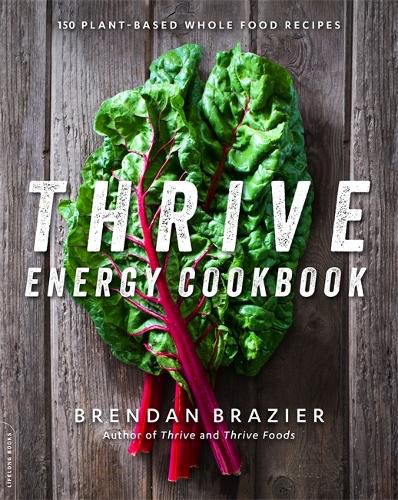 Cover image for Thrive Energy Cookbook: 150 Plant-Based Whole Food Recipes