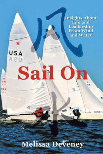 Cover image for Sail on: Insights about Life and Leadership from Wind and Water