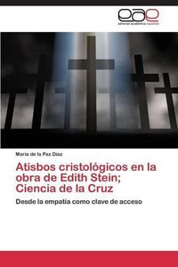 Cover image for Atisbos cristologicos en la obra de Edith Stein; Ciencia de la Cruz