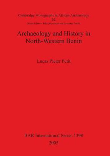 Archaeology and History in North-Western Benin