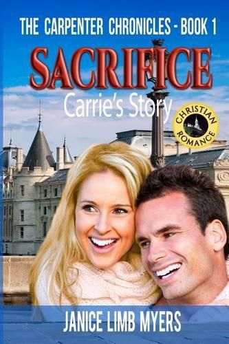 Cover image for Sacrifice, Carrie's Story - The Carpenter Chronicles, Book One: A Christian Romance