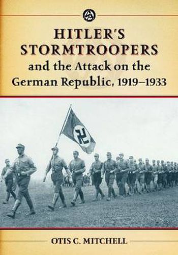 Cover image for Hitler's Stormtroopers and the Attack on the German Republic, 1919-1933