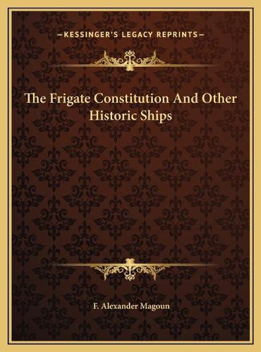 Cover image for The Frigate Constitution and Other Historic Ships the Frigate Constitution and Other Historic Ships