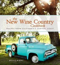 Cover image for The New Wine Country Cookbook: Recipes from California's Central Coast