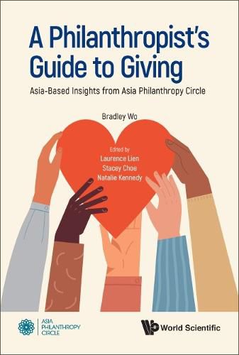 Philanthropist's Guide To Giving, A: Asia-based Insights From Asia Philanthropy Circle