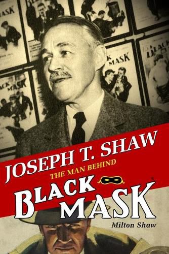 Cover image for Joseph T. Shaw: The Man Behind Black Mask