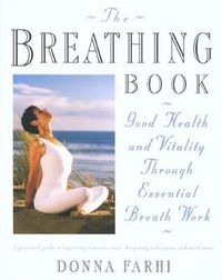 Cover image for The Breathing Book: Vitality and Good Health through Essential Breath Work