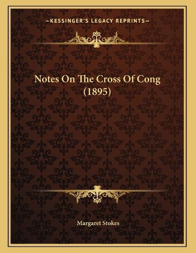 Cover image for Notes on the Cross of Cong (1895)