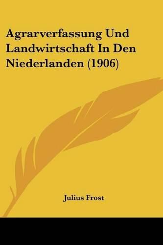 Cover image for Agrarverfassung Und Landwirtschaft in Den Niederlanden (1906)