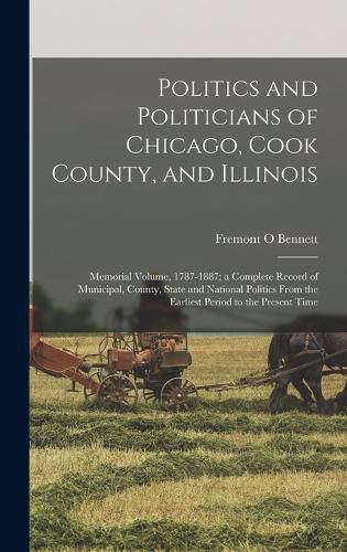 Cover image for Politics and Politicians of Chicago, Cook County, and Illinois