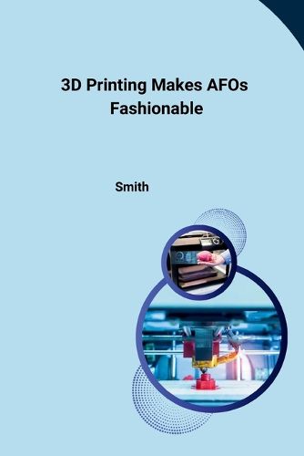 Cover image for 3D Printing Makes AFOs Fashionable