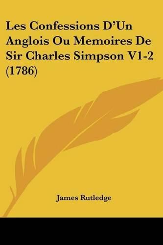 Cover image for Les Confessions D'Un Anglois Ou Memoires de Sir Charles Simpson V1-2 (1786)