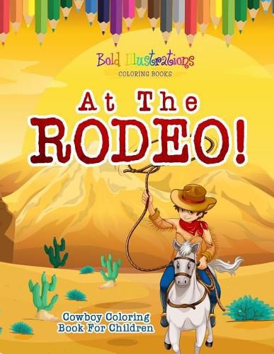 Cover image for At The Rodeo! Cowboy Coloring Book