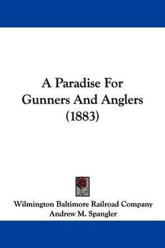 Cover image for A Paradise for Gunners and Anglers (1883)