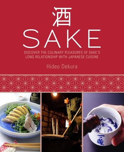 Cover image for Sake: Discover the Culinary Pleasures of Sake's Long Relationship with Japanese Cuisine