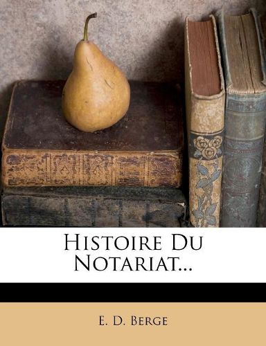 Cover image for Histoire Du Notariat...