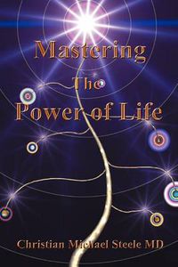 Cover image for Mastering the Power of Life