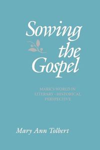 Cover image for Sowing the Gospel: Mark's World in Literary-Historical Perspective